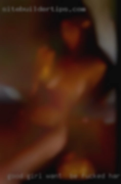 Good want to be fucked hard girl who knows she can be bad!